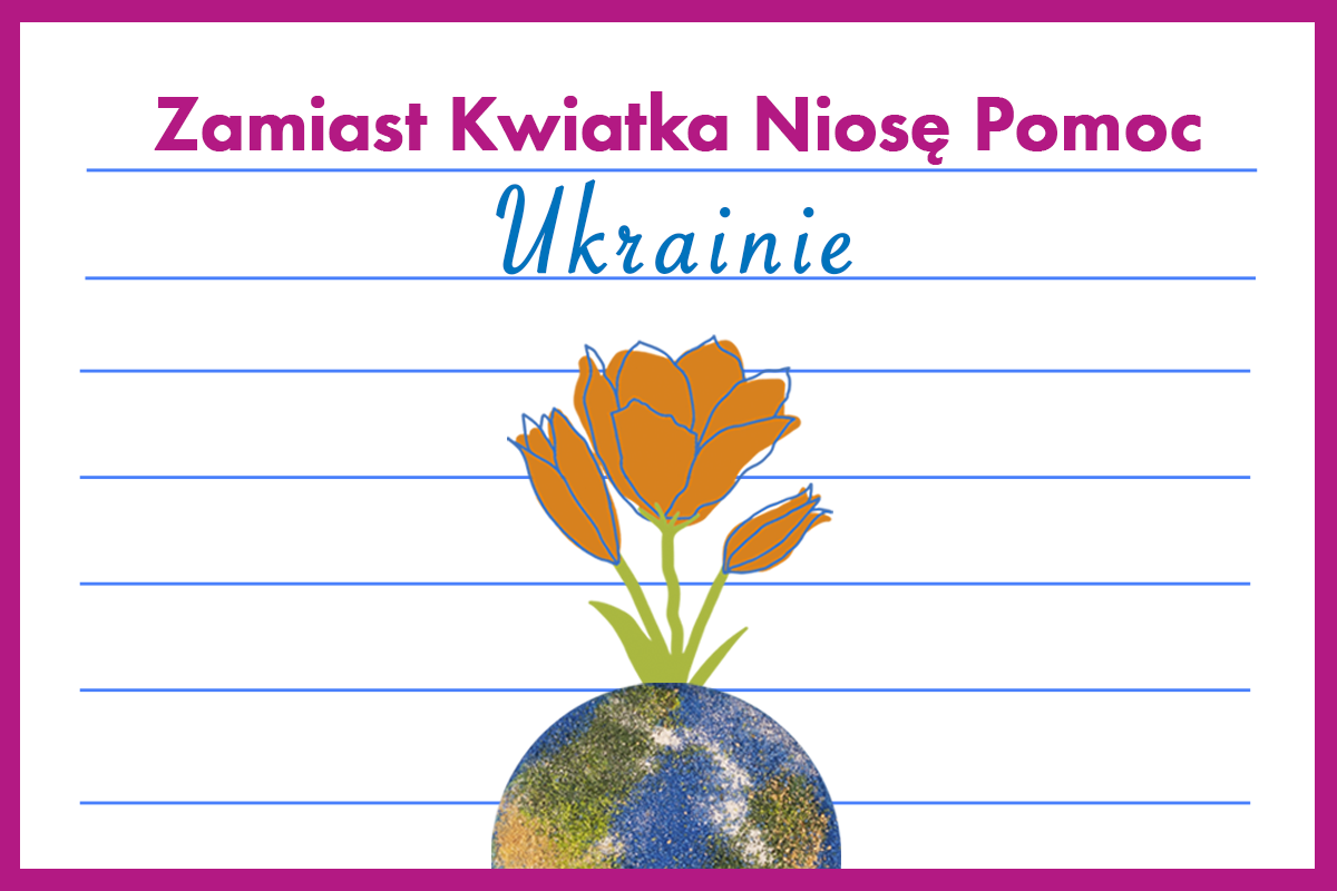 Akcja: Zamiast Kwiatka Niosę Pomoc Ukrainie