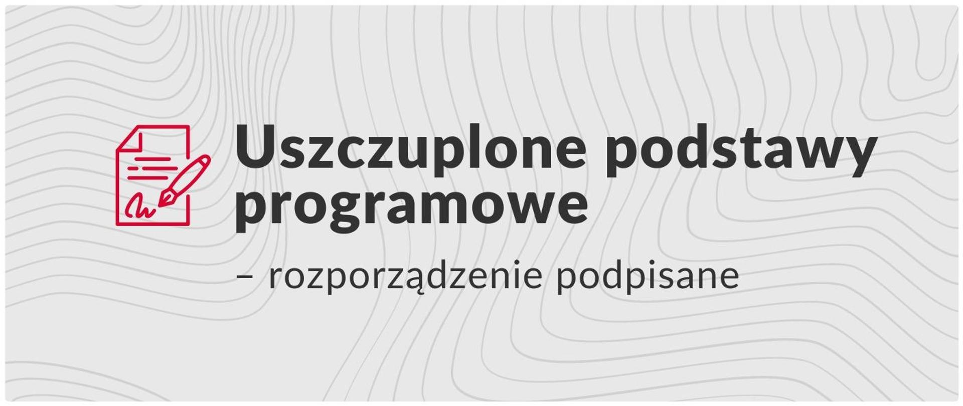 Uszczuplone podstawy programowe – rozporządzenia podpisane